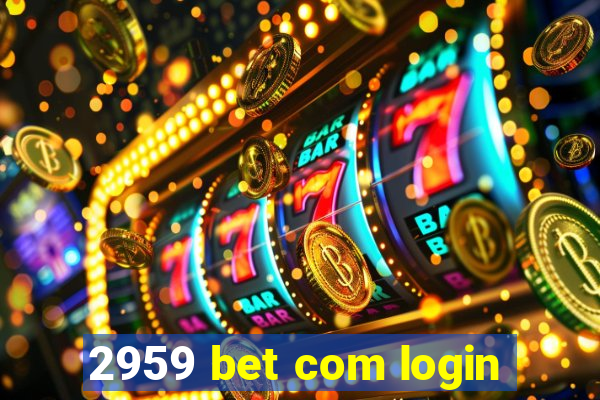 2959 bet com login